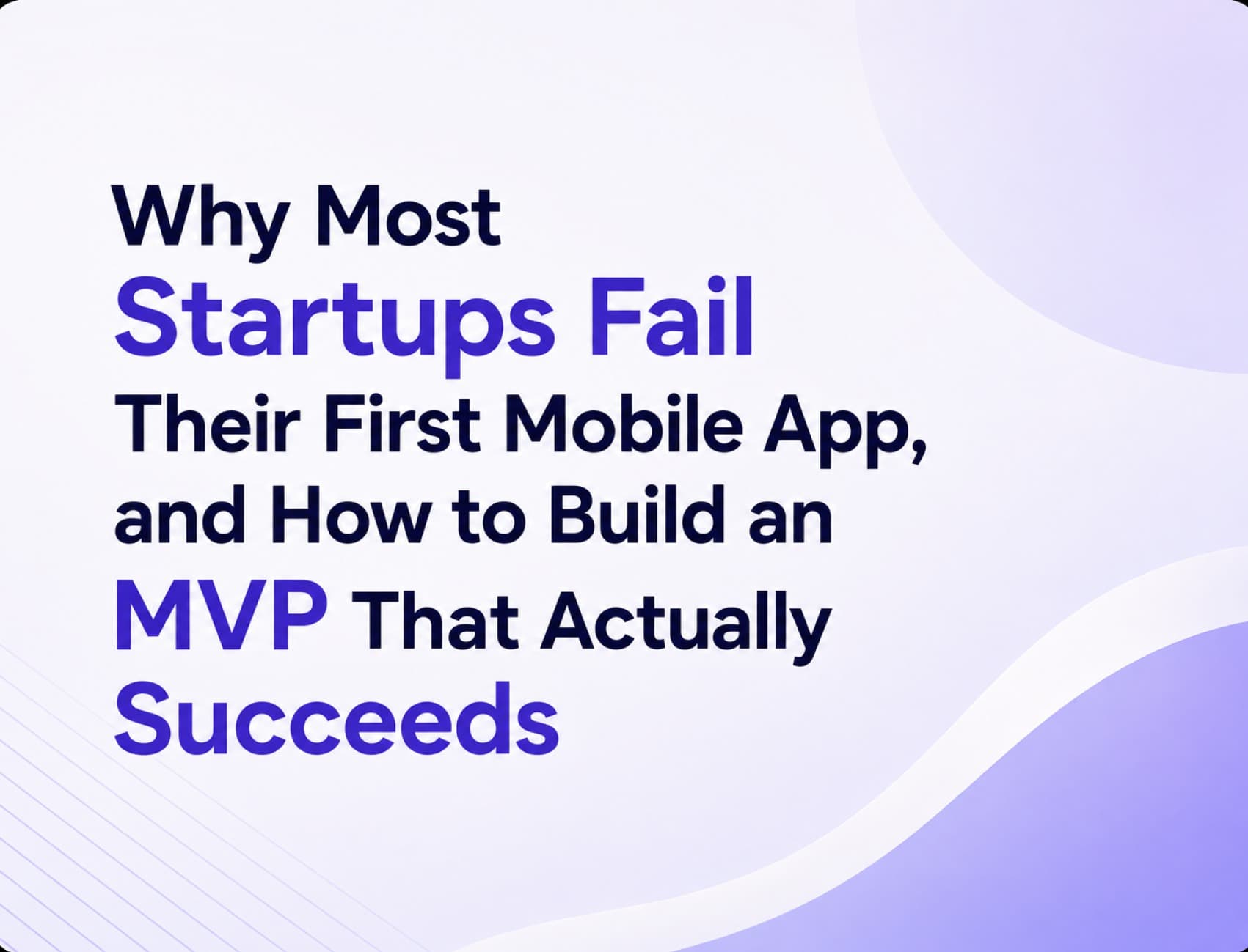 Why Most Startups Fail Their First Mobile App - MVP Development Guide