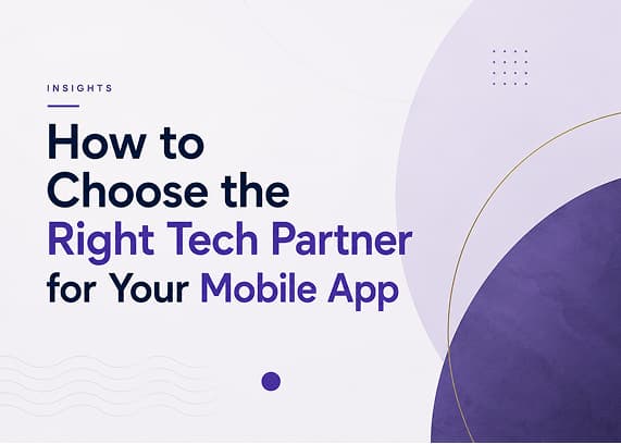 How to Choose the Right Tech Partner for Your Mobile App