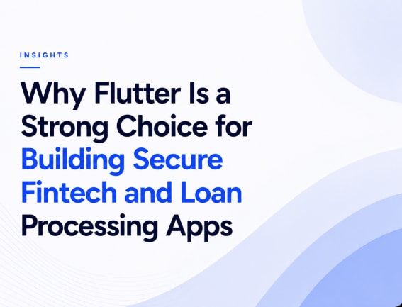 Why Flutter Is a Strong Choice for Building Secure Fintech and Loan Processing Apps