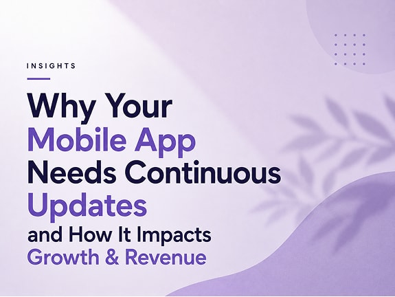 Why Your Mobile App Needs Continuous Updates and How It Impacts Growth