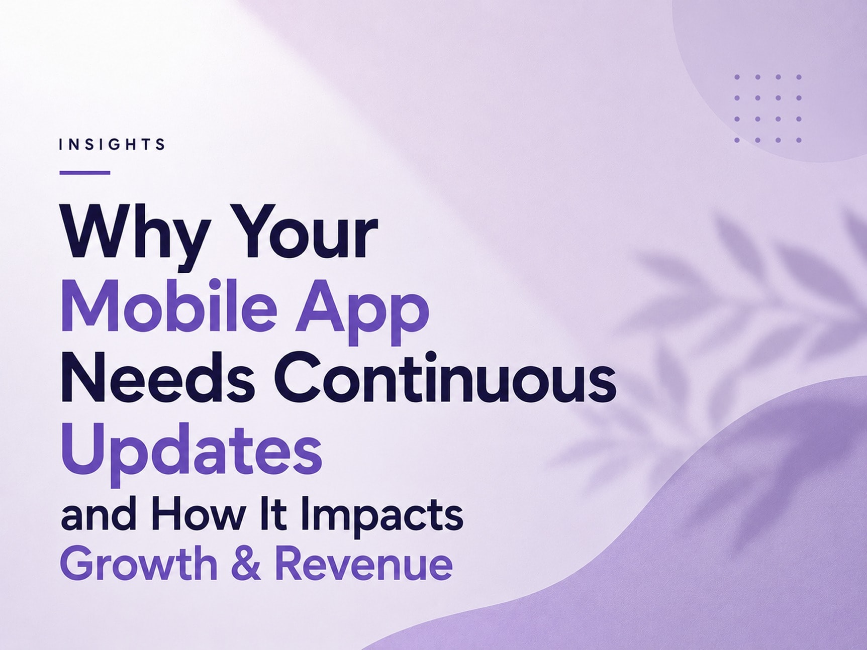 Why Your Mobile App Needs Continuous Updates and How It Impacts Growth