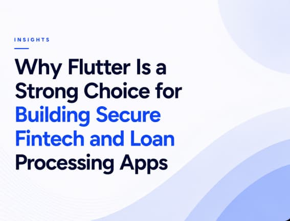 Why Flutter Is a Strong Choice for Building Secure Fintech and Loan Processing Apps